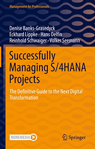 Successfully Managing S/4HANA Projects: The Definitive Guide to the Next Digital Transformation (Management for Professionals) von Springer